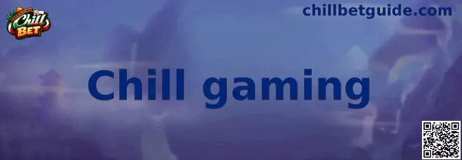 Chill gaming